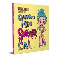 Quando Meu Sorvete Cai | Rodrigo Bibo | Capa Dura | Laminação Fosca, Verniz Localizado