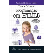 Use A Cabeça! Programação Em Html 5, De Freeman, Eric. Starling Alta Editora E Consultoria Eireli, Capa Mole Em Português, 2014