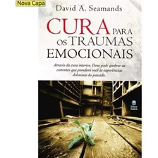 Cura Para Os Traumas Emocionais - David A. Seamands Livro, De David A. Seamands. Editora Betania, Capa Mole Em Português