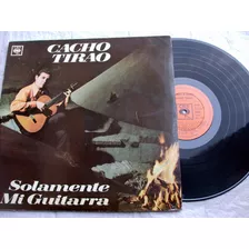 Cacho Tirao - Solamente Mi Guitarra / Tango Folclore * Lp Ex