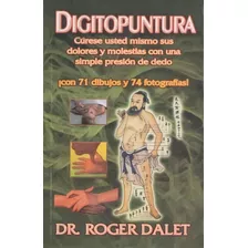 Digitopuntura. Curese Usted Sus Dolores, Molestias Con Pdedo