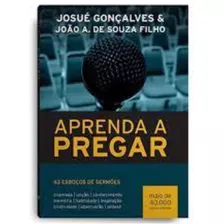 Aprenda A Pregar 63 Esboços De Sermões - Josué Gonçalves, De Josué Gonçalves. Editora Mensagem Para Todos Em Português