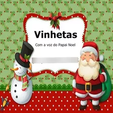 Vinheta Spot Comercial Voz Papai Noel, Papai Noellocutor