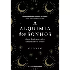 A Alquimia Dos Sonhos: Como Dominar A Antiga Arte Dos Sonhos Lúcidos, De Laz, Athena. Editora Melhoramentos Ltda., Capa Mole Em Português, 2022