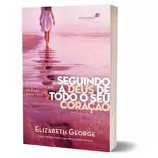 Livro Seguindo A Deus De Todo O Coração - Elizabeth George