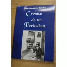 Crónica De Un Periodista, Por Óscar Fernández Sánchez