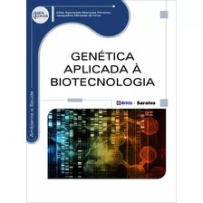 Genética Aplicada À Biotecnologia, De Pimenta, Célia Aparecida Marques. Série Série Eixos: Ambiente E Saúde Editora Saraiva Educação S. A.,saraiva Educação S. A., Capa Mole Em Português, 2014