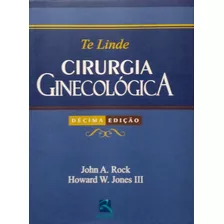 Livro Cirurgia Ginecológica - Rock, John A. / Jones Iii, Howard W. [2012]