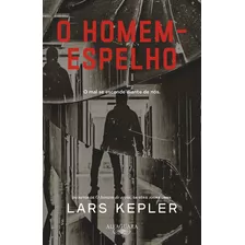 O Homem-espelho: Da Série Joona Linna, De Lars Kepler. Editora Alfaguara, Capa Mole, Edição 1 Em Português, 2023