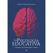 La Psicología Educativa, De Falcinelli , Cecilia Vanesa.., Vol. 1.0. Editorial Punto Rojo Libros S.l., Tapa Blanda, Edición 1.0 En Español, 2032
