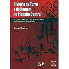 História Da Terra E Do Homem No Planalto Central-eco-histó