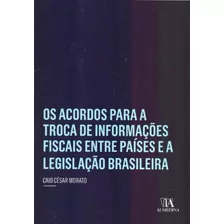 Acordos Para A Troca De Informações Fiscais Entre Paíse E A Legislação Brasileira - Os - 01ed/18