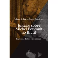 Livro Ensaios Sobre Michel Foucault No Brasil: Presença, ...