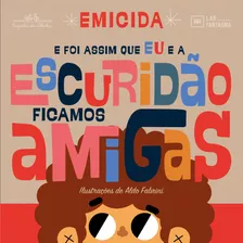 Livro E Foi Assim Que Eu E A Escuridão Ficamos Amigas