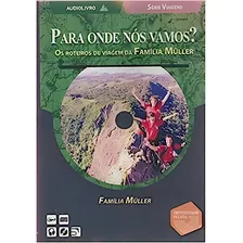 Para Onde Nos Vamos? Os Roteiros De Viajem Da Família Muller - Audiolivro, De Luciana Muller. Editora Universidade Falada, Capa Dura Em Português