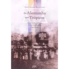 Livro Da Alemanha Aos Trópicos: Identidades Judaicas Na Terra Vermelha (1933-2003) - Marco Antonio Neves Soares [2012]