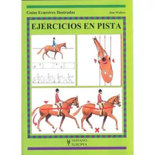 Guías Ecuestres Ilustradas. Ejercicios En Pista