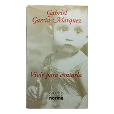 Vivir Para Contarla: No, De Gabriel García Márquez. Serie No, Vol. Único. Editorial Norma, Tapa Dura, Edición Primera En Español, 2002