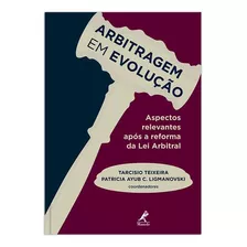 Arbitragem Em Evolução: Aspectos Relevantes Após A Reforma Da Lei Arbitral, De (coordenador Ial) Teixeira, Tarcisio/ (coordenador Ial) Ligmanovski, Patricia Ayub C.. Editora Manole Ltda, Capa Mole Em 