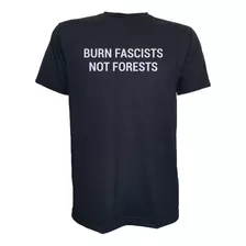 Camiseta Burn Fascists Not Forests Algodão Premium Antifa