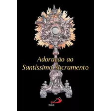 Adoração Ao Santíssimo Sacramento Pe. Antonio Lucio Bolso