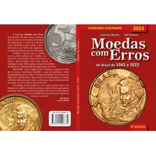 Catálogo Moedas Erros E Variantes 2023 - Edil Gomes 3ªed.