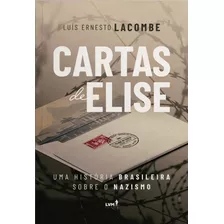 Cartas De Elise: Uma História Brasileira Sobre O Nazismo, De Lacombe, Luís Ernesto. Lvm Editora Ltda, Capa Mole Em Português, 2022