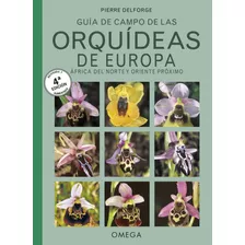 Livro Fisico - Guia De Campo De Las Orquideas De Europa, Africa Del Norte Y Oriente Proximo