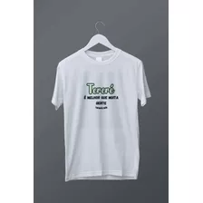 Camisa Arte Tereré É Melhor Que Muita Gente 