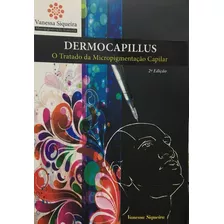 Livro Dermocapillus : O Tratado Da Micropigmentação Capilar - Siqueira, Vanessa [2018]