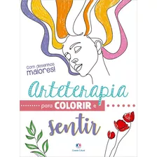 Livro Arteterapia Para Colorir E Sentir Frases Inspiradoras