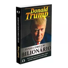 Pense Como Um Bilionário: Não Aplica, De : Donald Trump. Série Não Aplica, Vol. Não Aplica. Editora Citadel Editora, Capa Mole, Edição Não Aplica Em Português, 2021