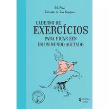 Caderno De Exercícios Para Ficar Zen Em Um Mundo Agitado, De Pigani, Erik. Série Praticando O Bem-estar Editora Vozes Ltda., Capa Mole Em Português, 2014