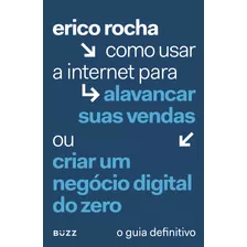 Erico Rocha - Como Usar A Internet Para Suas Vendas