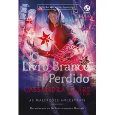 O Livro Branco Perdido (edição De Colecionador - Vol. 2 As Maldições Ancestrais), De Clare, Cassandra. Série As Maldições Ancestrais (2), Vol. 2. Editora Record Ltda., Capa Mole Em Português, 2021