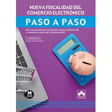 Nueva Fiscalidad Del Comercio Electronico. Paso A Paso, De Departamento De Redaccion Editorial Colex. Editorial Colex, Tapa Blanda En Español