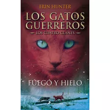 Gatos Guerreros 2 Cuatro Clanes Fuego Y Hielo - Hunter, E...