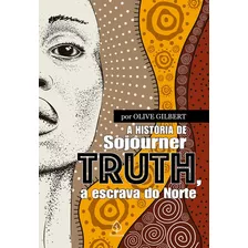 A História De Sojourner Truth, Escrava Do Norte - Livro Físico 