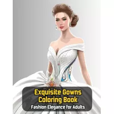 Libro: Vestidos Requintados Livro Para Colorir Elegância Da 