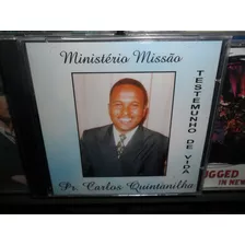 Cd Pr. Carlos Quintanilha Testemunho De Vida Minist. Missão