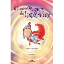 -: A Incrível Viagem Do Imperador, De Secco, Patrícia Engel. Editora Melhoramentos, Capa Mole Em Português