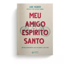 Meu Amigo Espírito Santo, De Huber, Abe. Editora Quatro Ventos Ltda, Capa Mole Em Português, 2019