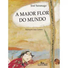 A Maior Flor Do Mundo, De Saramago, José. Editora Schwarcz Sa, Capa Mole Em Português, 2001