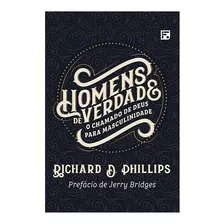 Homens De Verdade | Richard D. Phillips