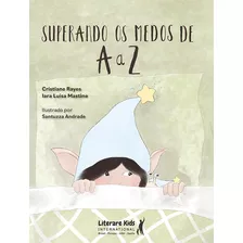Superando Os Medos De A A Z, De Mastine, Iara. Editora Literare Books International Ltda, Capa Dura Em Português, 2022