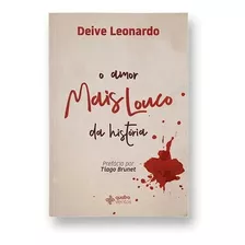 O Amor Mais Louco Da História Deive Leonardo Livro