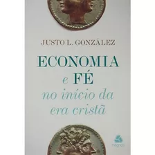 Livro Economia E Fé No Início Da Era Cristã / Justo González