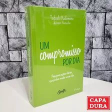 Livro Um Compromisso Por Dia ( Capa Dura ) ( Novo / Lacrado ) - Tadashi Kadomoto - Editora Gente