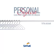 Personal Stylist: Guia Para Consultores De Imagem, De Aguiar, Titta. Editora Serviço Nacional De Aprendizagem Comercial, Capa Mole Em Português, 2003