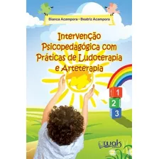 Intervenção Psicopedagogica Com Práticas De Ludoterapia E Ar